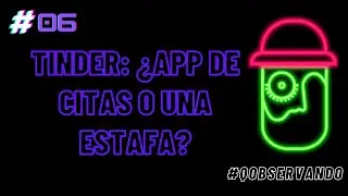Tinder : &iquest; App de citas o una estafa?