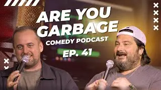 EP. 41 | Absolute Comedy Chaos 🔥 | Are You Garbage Comedy Podcast Kevin Ryan & H. Foley
