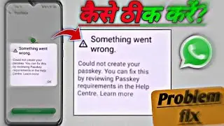 Something went wrong could not create your passkey whatsapp problem! Whatsapp couldn't create passke