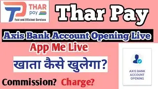 Thar Pay Latest Update | App में Axis Bank Account Opening Live // Thar pay Account Opening