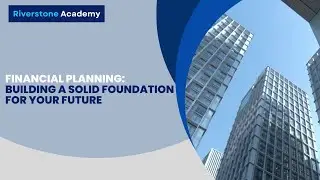 Financial Planning: Building a Solid Foundation for Your Future