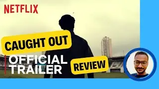 Caught Out: Crime. Corruption. Cricket | Trailer Review | Netflix India | Abhilash Nair