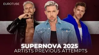 🇱🇻 Supernova 2025 Artists Previous Attempts (Eurovision 2025 Latvia)