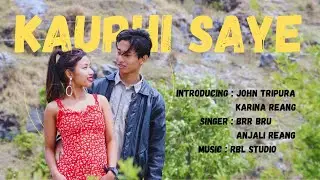 Kauphi Saye Official MV | John Tripura | Karina Reang | BRR Bru | Anjali Reang | Kaubru Song