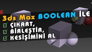 3ds MAX Boolean Komutuyla Obje Çıkarma, Birleştirme ve Kesiştirme Nasıl Yapılır? 3ds MAX Boşluk Açma