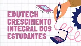 EduTech - Uma Possibilidade de Crescimento Integral dos Estudantes da RME-SM
