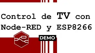 [DEMO] Control de TV mediante Node-RED y ESP8266.