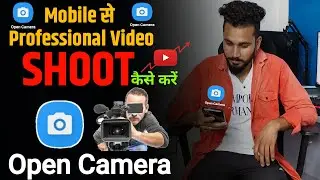 📸 How to Shoot Youtube Videos with Open Camera | Mobile Phone se video shoot kaise kare |