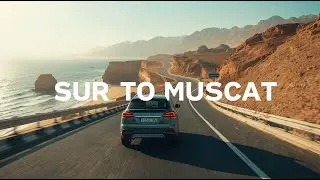 Exploring the Empty Roads & Scenic Coastline from Sur to Muscat, Oman