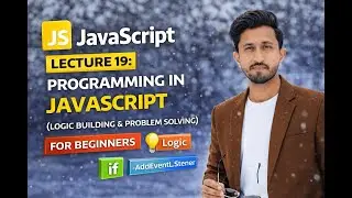 JavaScript Lecture 19: Programming in JavaScript (Logic Building & Problem Solving)
