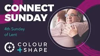 Connect Sunday with Colour and Shape /// 4th Sunday of Lent (27/03/22)