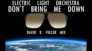 ELO - Don't Bring Me Down (David R. Fuller Mix)