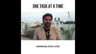 One Task At A Time | Anand Kothari | Positive Actions