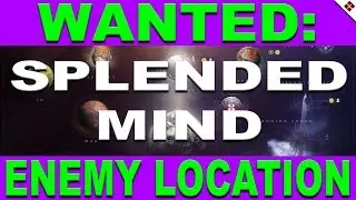 Destiny 2 Wanted Splendid Mind Enemy Location and Walkthrough