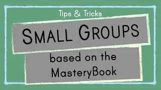 How to make small groups based on the MasteryBook