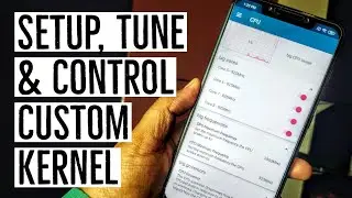 How To Setup & Control a Custom Kernel of Your Smartphone Manually | Hindi