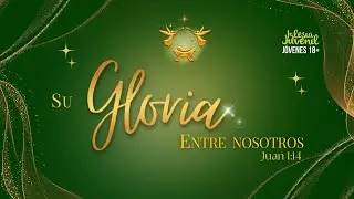 Su gloria entre nosotros