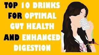 TOP 10 DRINKS FOR OPTIMAL GUT HEALTH AND ENHANCED DIGESTION
