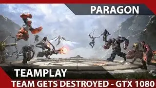 Paragon - Team gets destroyed - GTX 1080