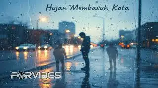 FORVIBES - Hujan Membasuh Kota (Official Audio) 