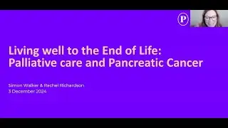 Living well to the end of life: Palliative care for pancreatic cancer | 3rd December 2024