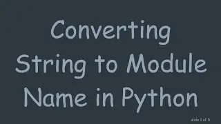 Converting String to Module Name in Python