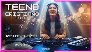 Música Electrónica Cristiana 2026 – Rey de Gloria | Mix Worship EDM en Español | Tecno Cristiano