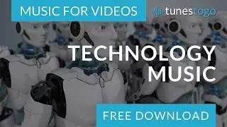 Robotics, electronic and technology background music for YouTube videos | Free Download