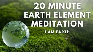 20 Minute Earth Element Meditation | I Am Earth 🌱