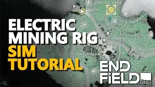 Electric Mining Rig SIM Tutorial Arknights Endfield