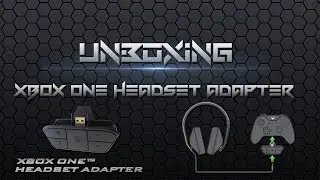 Unboxing: Xbox One Headset Adapter