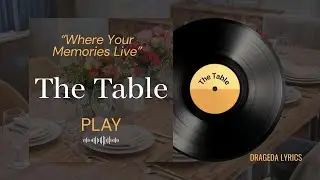 The Table &ndash; Where Families Grow Through Time (Official Lyric Video)