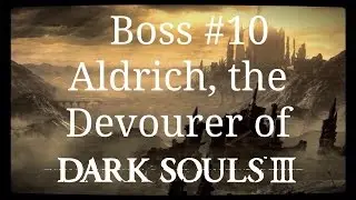 Aldrich, the Devourer of Gods solo | Dark Souls 3