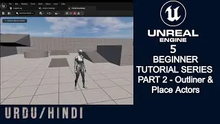 Unreal Engine 5 Beginner tutorial - 2: Outliner and Place Actors - Urdu/Hindi