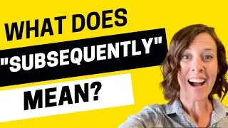 Linking word pop quiz! What does &lsquo;subsequently&rsquo; mean?