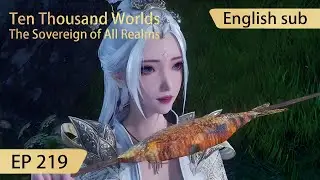 [Eng Sub] Ten Thousand Worlds EP219 highlights The Sovereign of All Realms