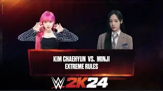 | Request | WWE 2K24 KPOP- KIM CHAEHYUN vs MINJI | EXTREME RULES|