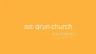 A brief history of Arun Church