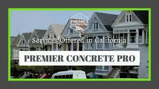 Concrete Contractor Services in California - Premier Concrete Pro