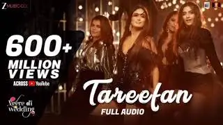 Tareefan | Kareena Kapoor, Sonam Kapoor, Swara Bhaskar, Shikha Talsania | Bollywood Dance Song