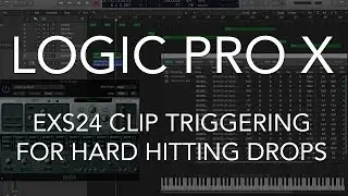 Logic Pro X - EXS24 Clip Triggering for HARD HITTING DROPS