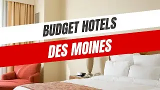 Best Budget Hotels in Des Moines