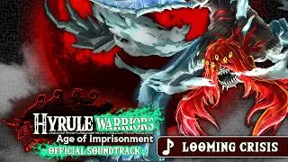 Looming Crisis - Hyrule Warriors: Age of Imprisonment [OST]