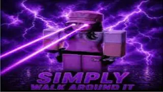 SIMPLY WALK AROUND IT (BUT ANIMATION)