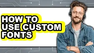 How to Use Custom Fonts (only Way)