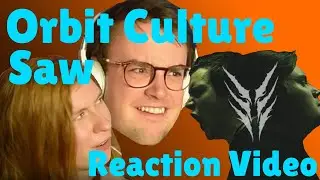 Orbit Culture - Saw  |  Nick and Els React
