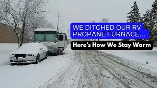 We Ditched Our Rv Propane Furance... Here's How We Stay Warm!