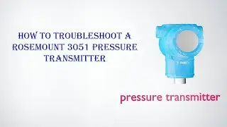how to troubleshoot a Rosemount 3051 pressure transmitter for pressure measurement |Calibration (PT)