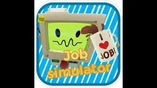 Job Simulator: When Customer-Service Get's Weird...