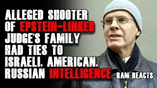 Alleged SHOOTER of Epstein Judge's Family Had Ties to INTELLIGENCE | Ram Reacts